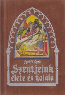 Lippay Lajos - Szentjeink élete és halála [antikvár]