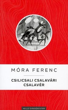 Móra Ferenc - Csilicsali Csalavári Csalavér