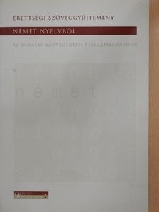 Érettségi szöveggyűjtemény német nyelvből az olvasás-szövegértési vizsgafeladathoz [antikvár]