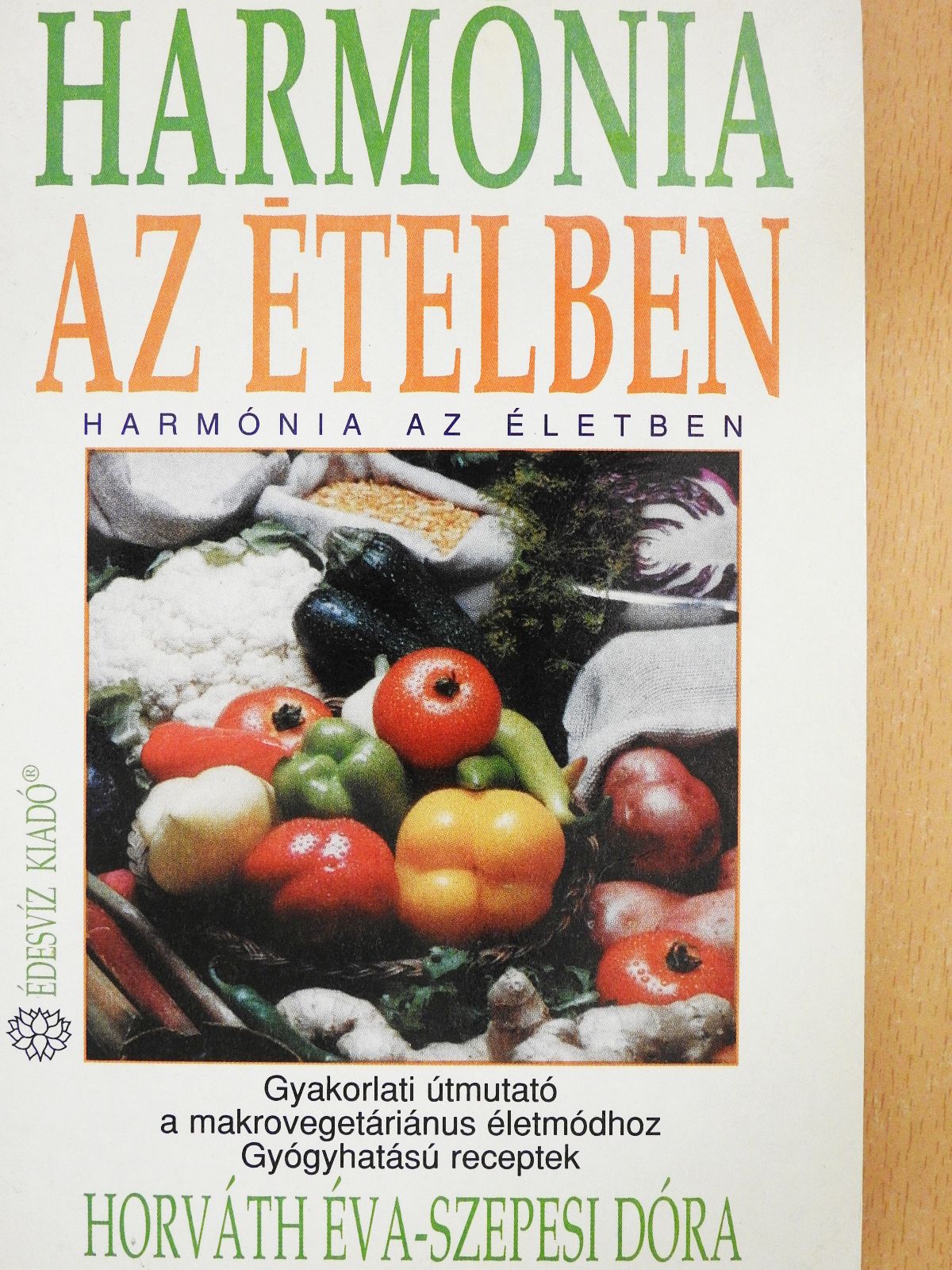 Horváth Éva - Harmónia az ételben-Harmónia az életben (kétszeresen dedikált példány) [antikvár]