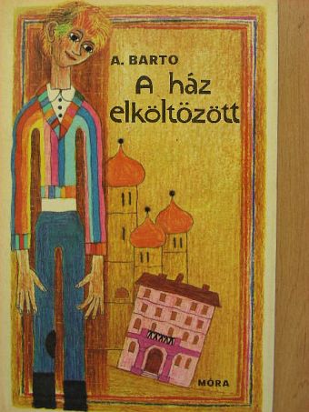 Agnyija Barto - A ház elköltözött [antikvár]