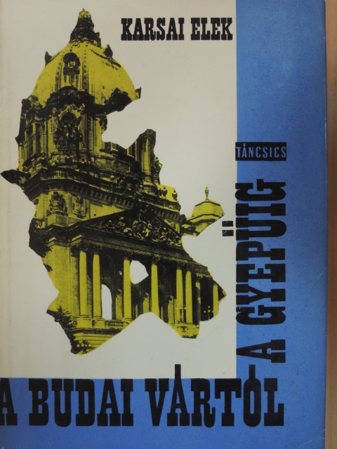 Karsai Elek - A Budai vártól a gyepűig [antikvár]
