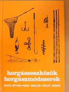 Bodó István - Horgászeszközök, horgászmódszerek [antikvár]