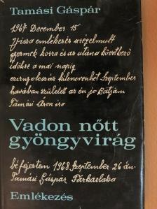 Tamási Gáspár - Vadon nőtt gyöngyvirág [antikvár]