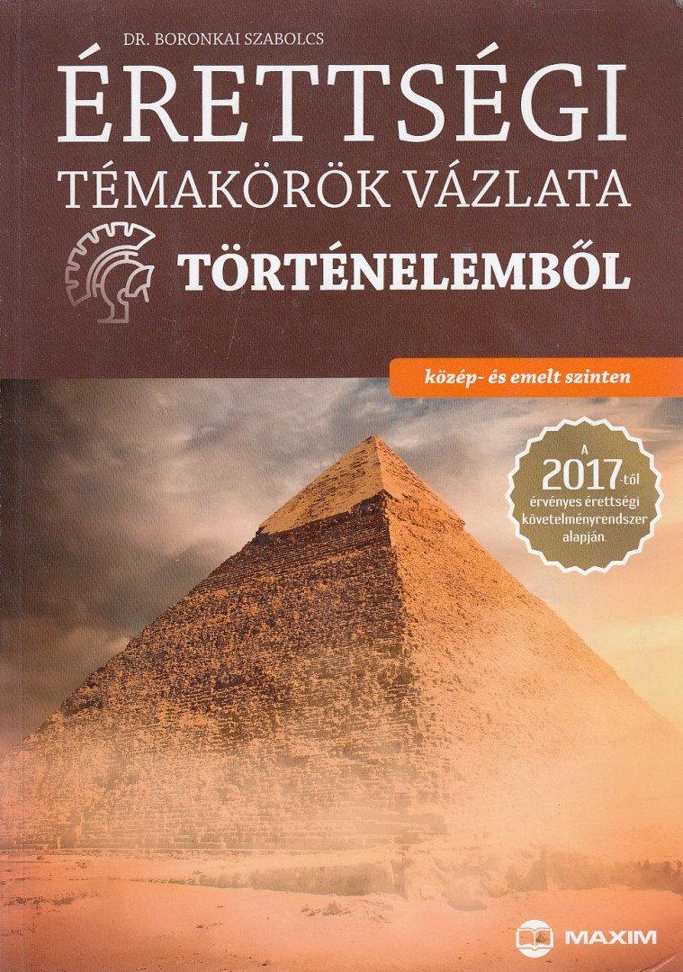 Dr. Boronkai Szabolcs - Érettségi témakörök vázlata történelemből - közép- és emelt szinten [antikvár]