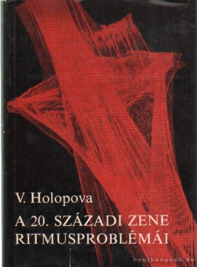 HOLOPOVA, VALENTYINA - A 20. századi zene ritmusproblémái [antikvár]