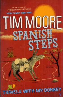 Tim Moore - Spanish Steps: travel with my donkey [antikvár]