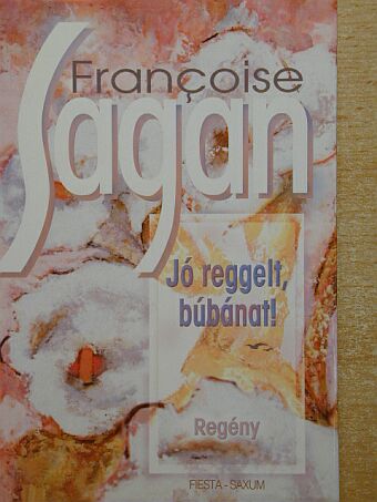 Francoise Sagan - Jó reggelt, búbánat! [antikvár]