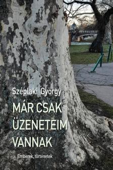 Széplaki György - Már csak üzeneteim vannak
