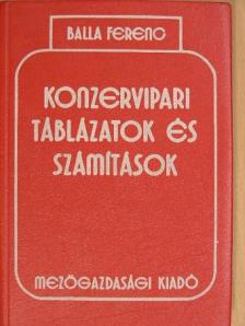 Balla Ferenc - Konzervipari táblázatok és számítások [antikvár]