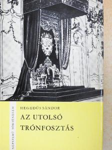 Hegedüs Sándor - Az utolsó trónfosztás [antikvár]