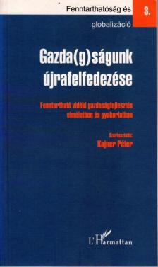 Kajner Péter - Gazda(g)ságunk újrafelfedezése [antikvár]