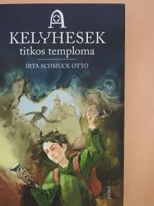 Schmuck Ottó - A kelyhesek titkos temploma [antikvár]