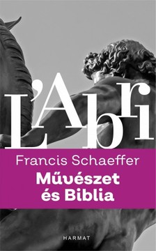 Francis A. Schaeffer - Művészet és Biblia [eKönyv: epub, mobi]