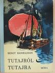 Bengt Danielsson - Tutajról tutajra [antikvár]