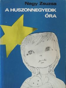 Nagy Zsuzsa - A huszonnegyedik óra [antikvár]