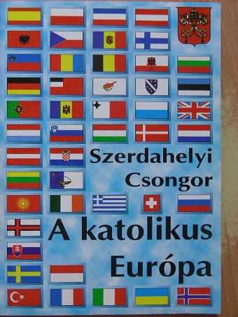 Szerdahelyi Csongor - A katolikus Európa [antikvár]
