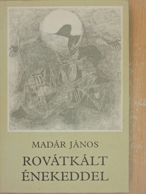 Madár János - Rovátkált énekeddel [antikvár]