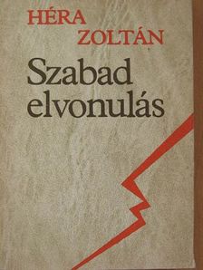 Héra Zoltán - Szabad elvonulás [antikvár]
