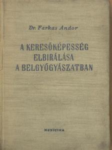 Dr. Farkas Andor - A keresőképesség elbirálása a belgyógyászatban [antikvár]