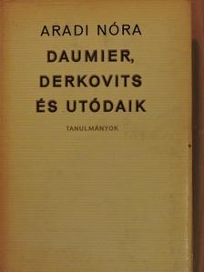 Aradi Nóra - Daumier, Derkovits és utódaik [antikvár]