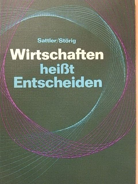 Hans Joachim Störig - Wirtschaften heißt Entscheiden [antikvár]