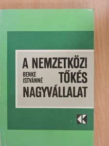 Benke Istvánné - A nemzetközi tőkés nagyvállalat (dedikált példány) [antikvár]