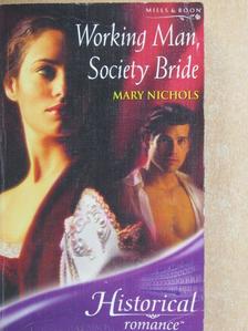 Mary Nichols - Working Man, Society Bride [antikvár]