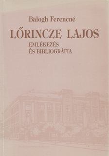 Balogh Ferencné - Lőrincze Lajos emlékezés és bibliográfia [antikvár]