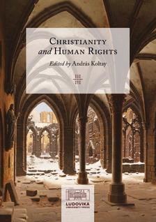 Koltay András (szerk.) - Christianity and Human Rights