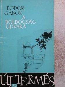 Fodor Gábor - A boldogság udvara [antikvár]