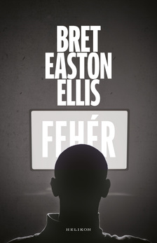 Bret Easton Ellis - Fehér [eKönyv: epub, mobi]
