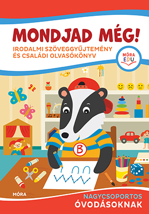 Bereczkiné Záluszki Anna-Dr. Galuska László Pál-Szinger Veronika - Mondjad még! - Irodalmi szöveggyűjtemény és családi olvasókönyv nagycsoportos óvodásoknak