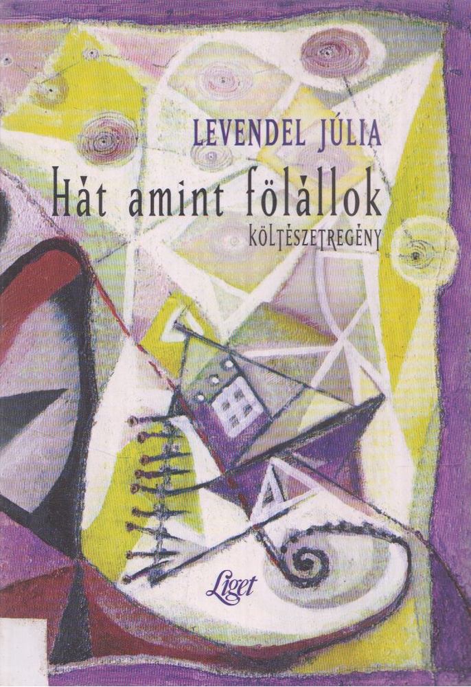 Levendel Júlia - Hát amint fölállok [antikvár]