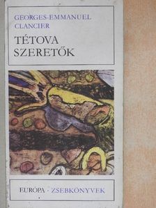 Georges-Emmanuel Clancier - Tétova szeretők [antikvár]