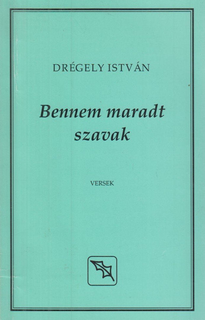 Drégely István - Bennem maradt szavak (dedikált) [antikvár]