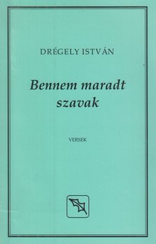 Drégely István - Bennem maradt szavak (dedikált) [antikvár]