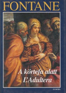 FONTANE, THEODOR - A körtefa alatt - L'Adultera [antikvár]
