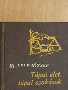 Ifj. Lele József - Tápai élet, tápai szokások (minikönyv) [antikvár]