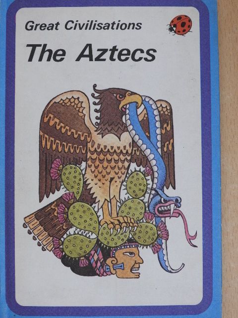 Brenda Ralph Lewis - Great Civilisations - The Aztecs [antikvár]