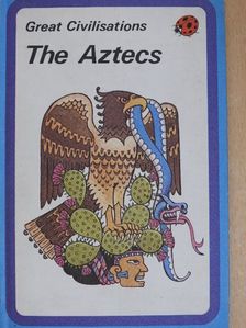 Brenda Ralph Lewis - Great Civilisations - The Aztecs [antikvár]