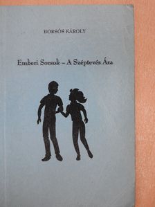 Borsós Károly - Emberi Sorsok - A Széptevés Ára (dedikált példány) [antikvár]