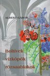 ALBERT GÁBOR - Boltívek, vízköpők, rózsaablakok [antikvár]