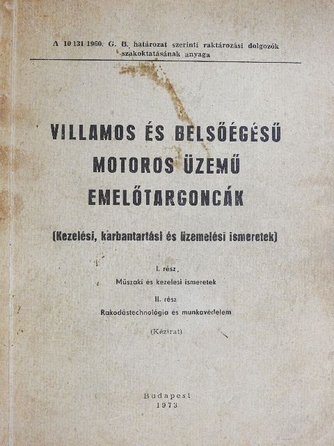 Golenszky Ferenc - Villamos és belsőégésű motoros üzemű emelőtargoncák [antikvár]