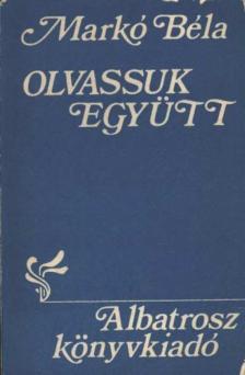 MARKÓ BÉLA - Olvassuk együtt [antikvár]