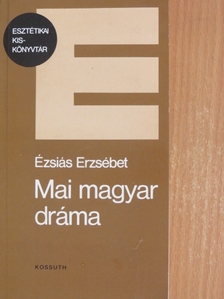 Ézsiás Erzsébet - Mai magyar dráma [antikvár]