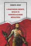 Szinnyei József - A magyarság eredete,  nyelve és honfoglaláskori műveltsége