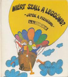 Szikoruk, L. L. - Miért száll a léggömb? [antikvár]