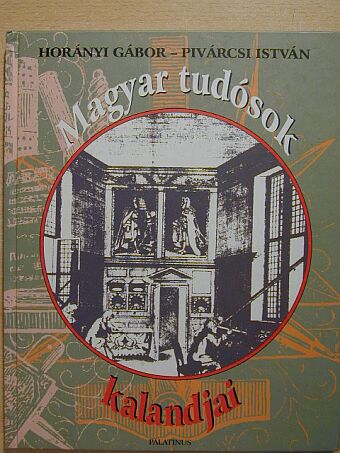 Horányi Gábor - Magyar tudósok kalandjai [antikvár]