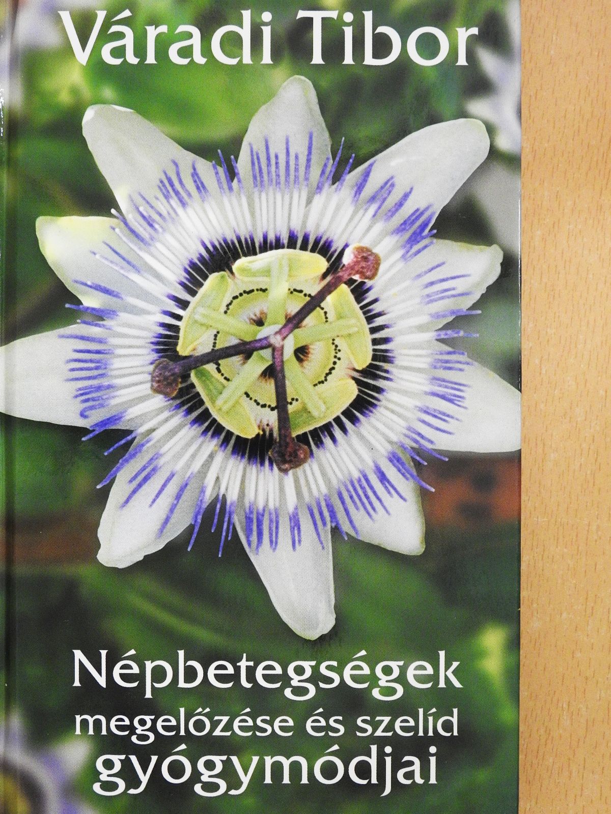 Váradi Tibor - Népbetegségek megelőzése és szelíd gyógymódjai 1. (dedikált példány) [antikvár]